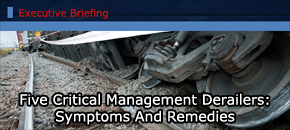 Five Critical Management Derailers: Symptoms And Remedies