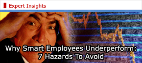 Why Smart Employees Underperform: 7 Hazards To Avoid